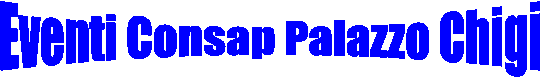 Eventi Consap Palazzo Chigi